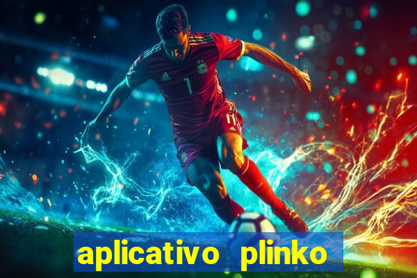 aplicativo plinko paga mesmo